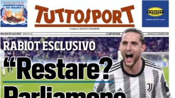 La prima pagina di Tuttosport è su Rabiot: "Tocco di mano contro l'Inter? In Italia si esagera sempre"