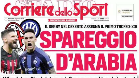 L'apertura del Corriere dello Sport è su Milan-Inter: "Spareggio d'Arabia"