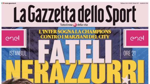 La prima pagina della Gazzetta dello Sport: "Fateli nerazzurri! L'Inter sogna la Champions"