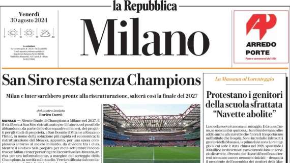 L'apertura de La Repubblica Milano: "Inter e Milan ristrutturano, San Siro senza Champions"