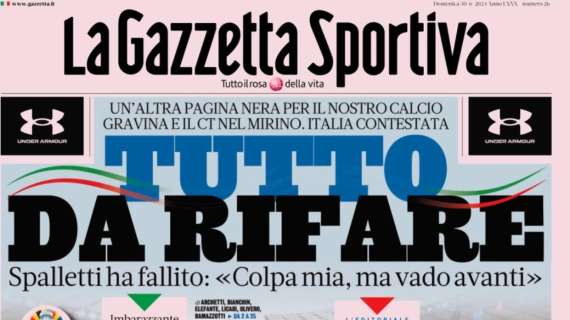 Tutto da rifare. Italia eliminata e umiliata dalla Svizzera. La prima pagina de La Gazzetta dello Sport