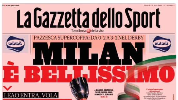 "Delirio Milan, super Leao": l'apertura di Gazzetta dello Sport dopo la Supercoppa