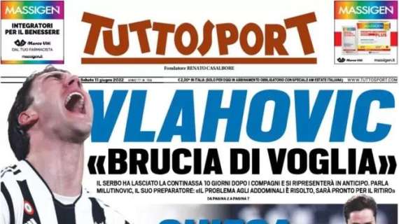 L'apertura di Tuttosport: "Vlahovic brucia di voglia". Parla il preparatore del serbo