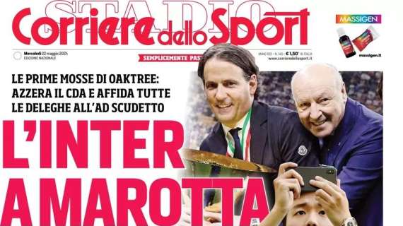 L'Inter passa a Oaktree: fiducia a Marotta e mercato in attivo. Le prime pagine del 22 maggio