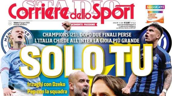 L'apertura del Corriere dello Sport: "Solo tu. L'Italia chiede all'Inter la gioia più grande"