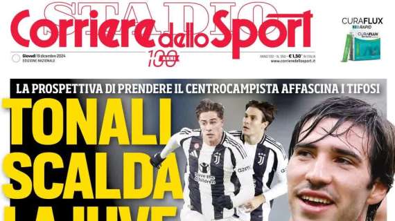 Tonali scalda la Juve, decisive le cessioni di Yildiz e Fagioli. Il Corriere dello Sport in prima pagina