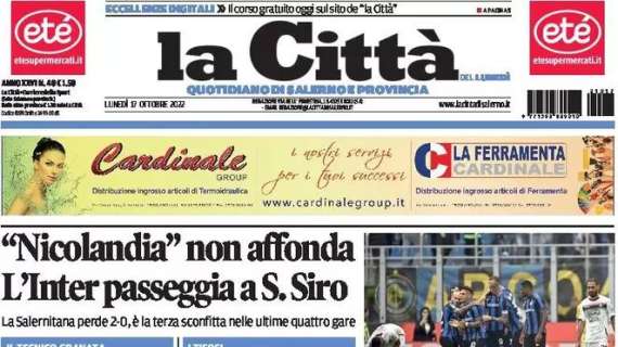 Salernitana k.o. a Milano, La Città: "Nicolandia non affonda, l'Inter passeggia a San Siro"