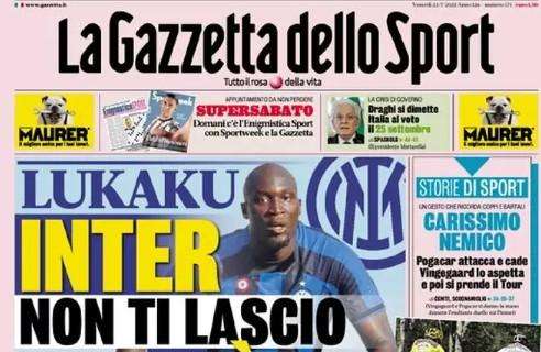 La Gazzetta dello Sport in apertura: "Lukaku, Inter non ti lascio"