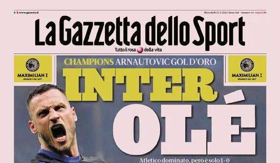 Inter, olè: Atletico dominato, però è solo 1-0. La prima pagina de La Gazzetta dello Sport