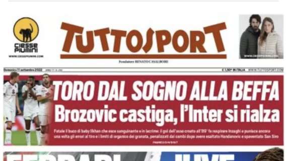 Tuttosport in taglio alto: "Toro, dal sogno alla beffa: Brozovic castiga, l'Inter si rialza"