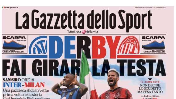 La prima pagina della Gazzetta dello Sport: "Derby, fai girare la testa"