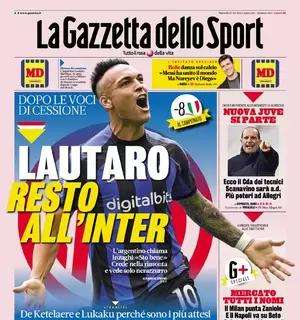 L'apertura de La Gazzetta dello Sport: "Lautaro: resto all'Inter". Il Toro vede solo nerazzurro