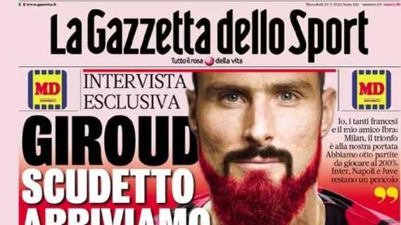 La Gazzetta apre con Giroud: "Scudetto, arriviamo". Inter-Dybala, si può fare