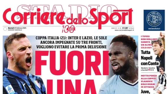 Inter e Lazio uniche a lottare sui 3 fronti, fuori una in Coppa Italia: la prima pagina del Corriere dello Sport