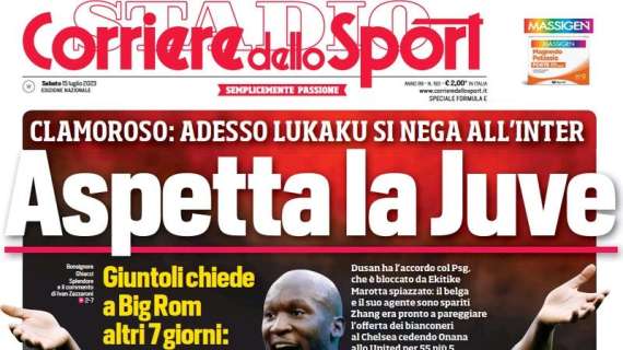 L'apertura del Corriere dello Sport: "Lukaku si nega all'Inter e aspetta la Juve"