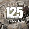 Il 125esimo compleanno del Messina si avvicina, esserci! E' la nostra festa