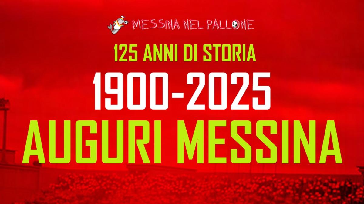Auguri Messina: 125 anni di vittorie, sconfitte, cadute e risalite