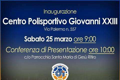 Sabato 25 marzo inaugurazione del Centro Polisportivo “Giovanni XXIII”