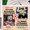 La Gazzetta in prima pagina: "Milan, Leao cerca un posto contro il Bruges"