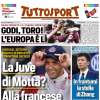 Tris del Torino al Milan. Tuttosport in prima pagina: "Godi, Toro! L'Europa è lì"