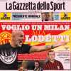 L'apertura della Gazzetta: "Voglio un Milan alla Lodetti"