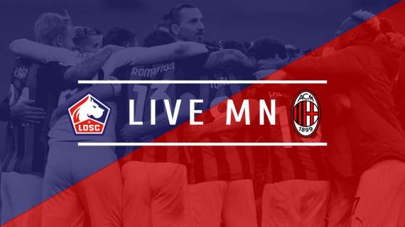 LIVE MN - Europa League, Lille-Milan (1-1) - Buon pari in Francia