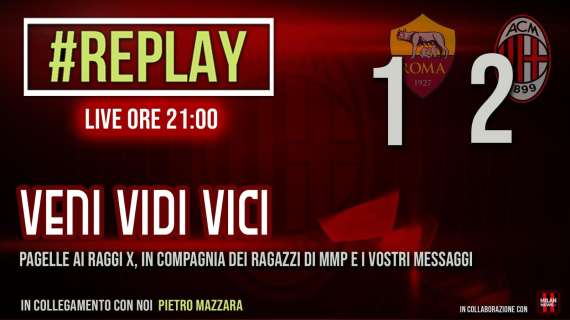 LIVE MN - "Replay": siamo in diretta per commentare con voi Roma-Milan
