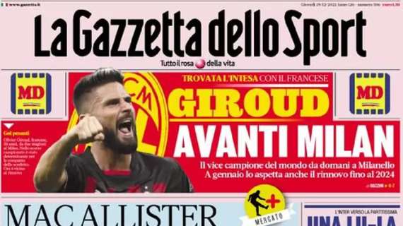 La Gazzetta titola in apertura: “Giroud: avanti Milan”