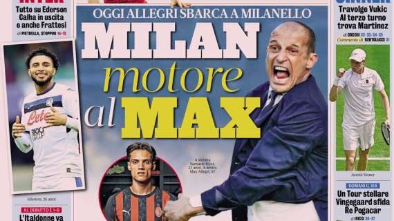 La Gazzetta in prima pagina: "Milan, motore al Max. Oggi Allegri sbarca a Milanello"
