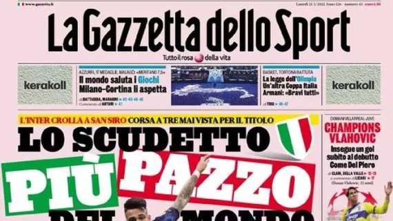 L’apertura della Gazzetta: “Lo scudetto più pazzo del mondo”. Milan ancora primo
