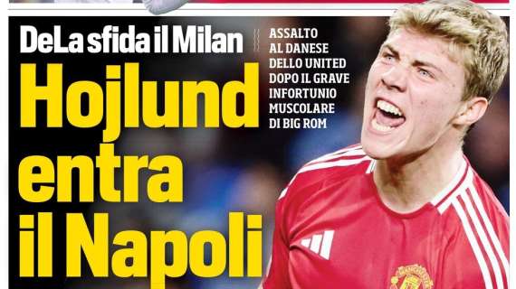 Il CorSport in prima pagina: "Hojlund, entra il Napoli. DeLa sfida il Milan"