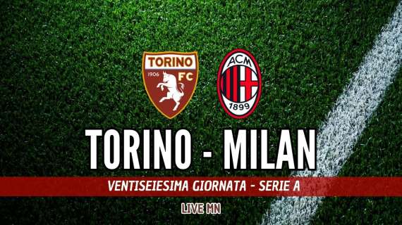 LIVE MN - Torino-Milan (2-1): è sempre la stessa storia. Diavolo sconfitto