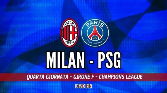 LIVE MN - Milan-PSG (2-1): Leao-Giroud decidono, vincono i rossoneri e riaprono tutto!