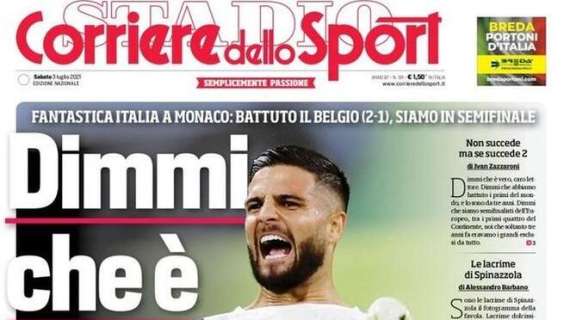Italia in semifinale, Corriere dello Sport: "Dimmi che è vero!"