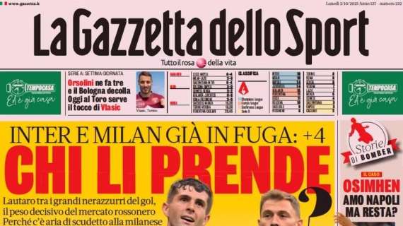La Gazzetta in apertura su Inter e Milan già in fuga: "Chi li prende?"