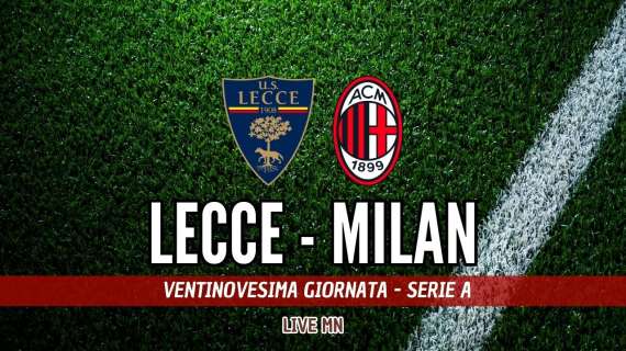 LIVE MN - Lecce-Milan (2-3): che rimonta! Reazione d'orgoglio, torniamo a vincere