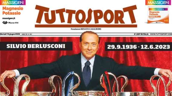 Il ricordo di Berlusconi, Tuttosport in prima pagina: "Ho visto un re"