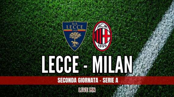 LIVE MN - Lecce-Milan (0-0): secondo gol annullato ai rossoneri
