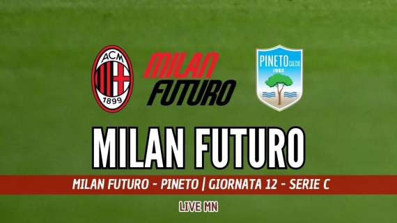 LIVE MN - Milan Futuro-Pineto (0-2): un'altra serata amara per i rossoneri