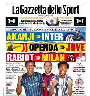 L'apertura della Gazzetta sui tre colpi da scudetto: "Akanji-Inter, Openda-Juve e Rabiot-Milan"