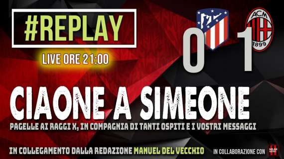 LIVE MN - "Replay": siamo in diretta per commentare con voi Atletico Madrid-Milan