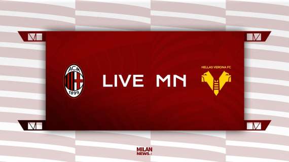 LIVE MN - Milan-Verona (3-2): è finita! Straordinaria rimonta rossonera: 3 punti da grande squadra