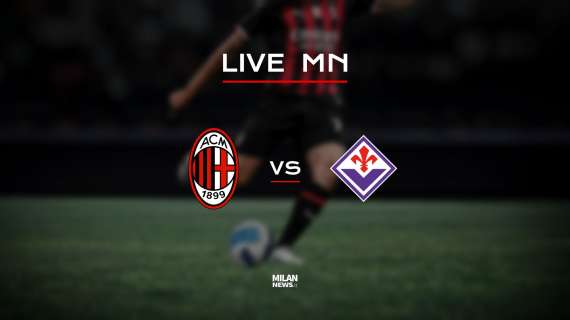 LIVE MN - Milan-Fiorentina (2-1): vittoria nel recupero, tre punti d'oro per il Diavolo!