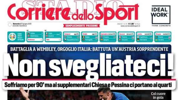 Azzurri ai quarti, Corriere dello Sport: "Non svegliateci!"