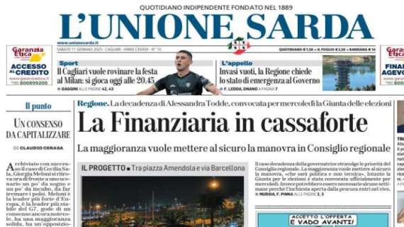 L'Unione Sarda titola: "Il Cagliari vuole rovinare la festa al Milan"