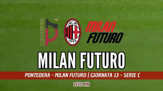 LIVE MN - Pontedera-Milan Futuro (1-1): fine. Raveyre salva il Milan che torna a casa con un punto