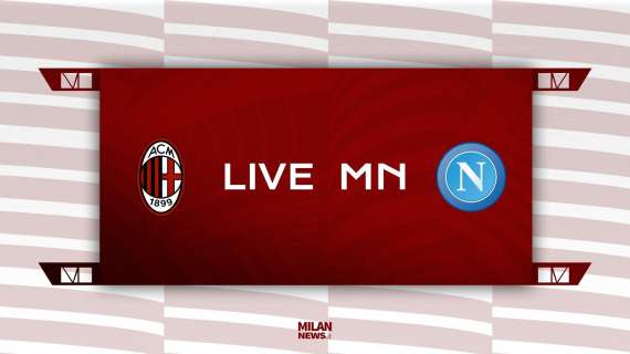 LIVE MN - Milan-Napoli (0-1): sconfitta a San Siro, tanta imprecisione e Massa protagonista nel finale