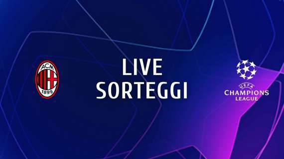 LIVE MN - Sorteggio quarti di Champions: sarà Milan-Napoli. Inter-Benfica, City-Bayern e Real-Chelsea. Possibile derby di Milano in semifinale