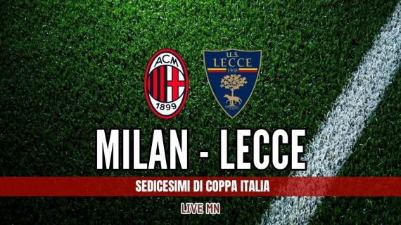 LIVE MN - Milan-Lecce (2-0): fuori Saelemaekers e Nkunku per Athekame e Pulisic