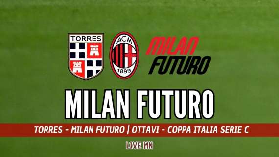 LIVE MN - Coppa Italia Serie C, Torres-Milan Futuro (0-1): è finita a Sassari! Diavolo ai quarti di finale